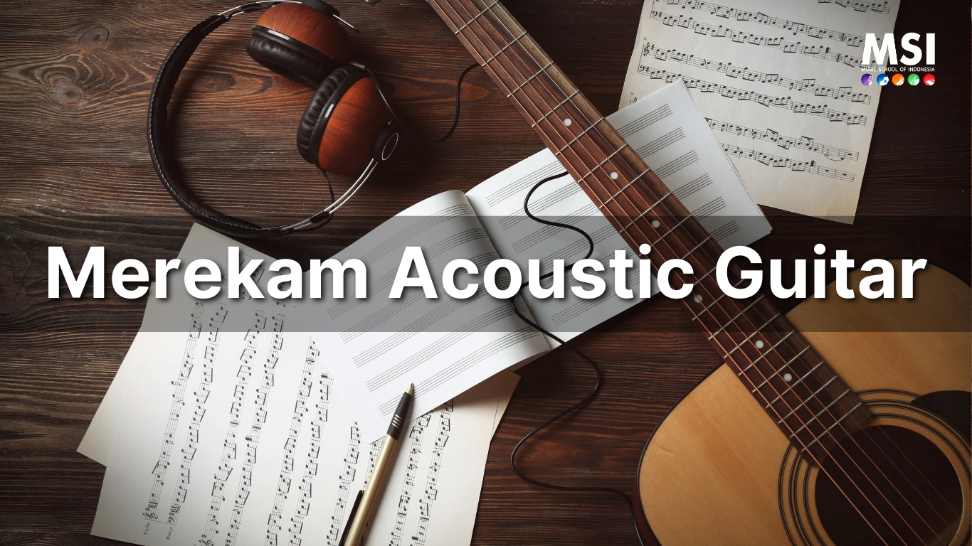 Panduan Lengkap: Peralatan yang Dibutuhkan untuk Merekam Gitar Akustik dengan Kualitas Profesional