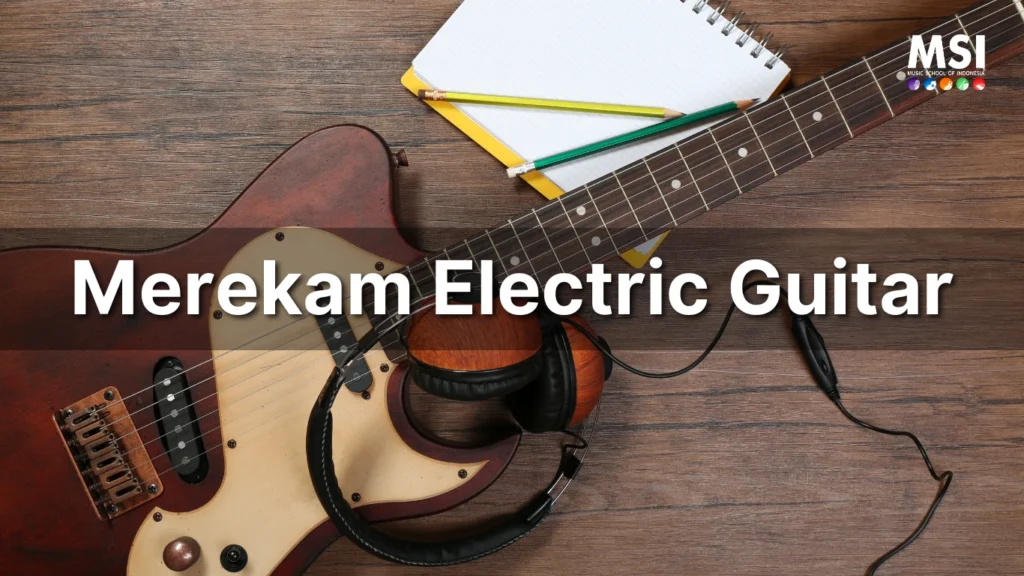 Merekam Gitar Elektrik