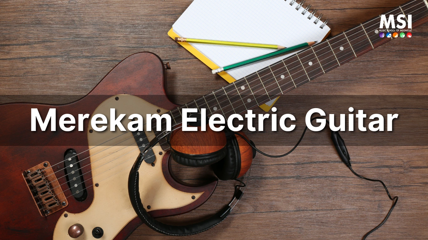 Panduan Lengkap Merekam Gitar Elektrik: Alat, Teknik, dan Rahasia Suara Profesional
